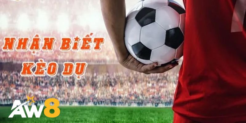 Dấu hiệu giúp nhận biết kèo dụ cho bet thủ