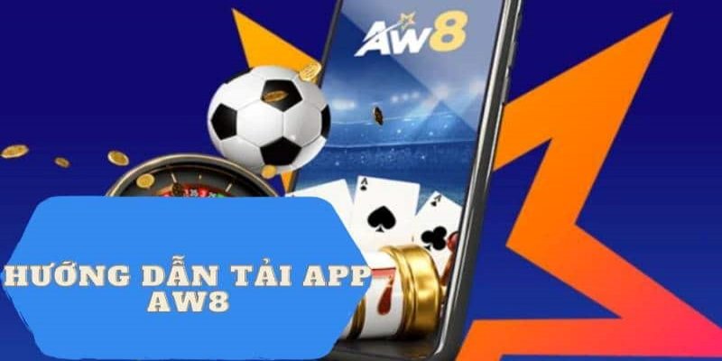 Hướng dẫn tải app aw8 chi tiết