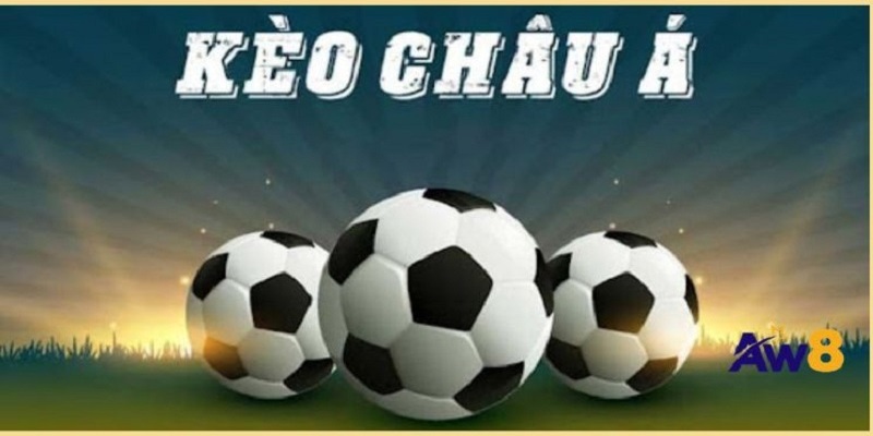 Kèo châu Á rực lửa cùng AW8