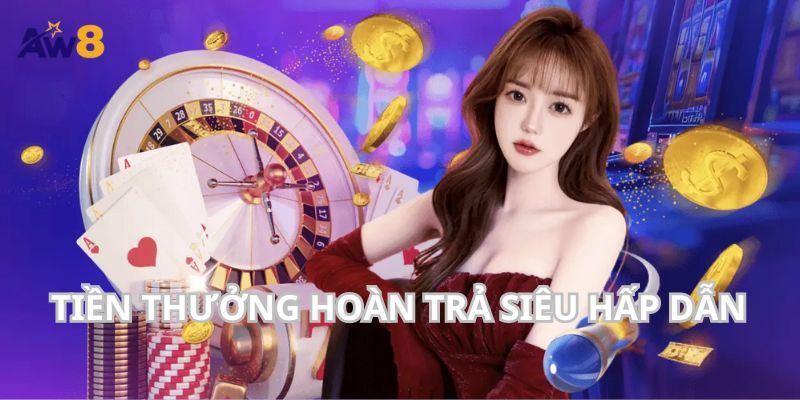 Khuyến mãi hoàn tiền tại AW8 rất lớn