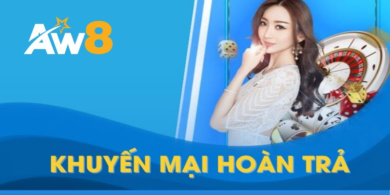 Tìm Hiểu Về Khuyến Mãi Hoàn Tiền Tại AW8